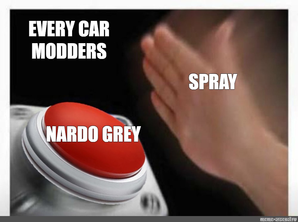 Мем Every Car Modders Spray Nardo Grey Все шаблоны Meme