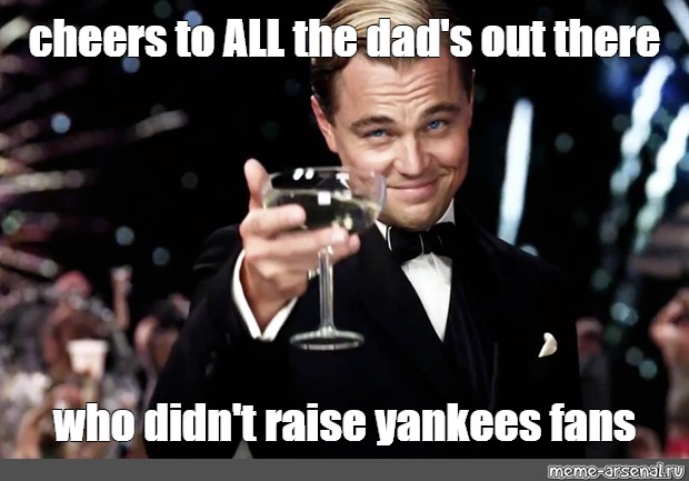 Mets Cheers to all the Dads who didn't raise Yankees fans