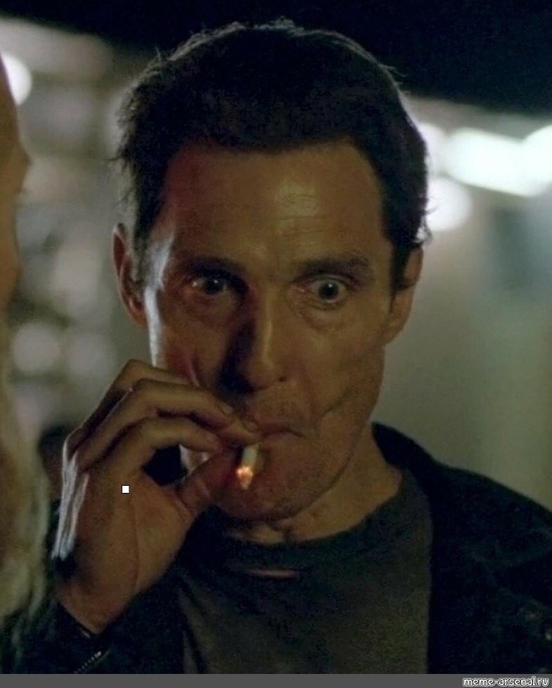 Create Meme Matthew McConaughey With A Cigarette McConaughey With A Cigarette Matthew