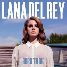 Создать мем: born to die, lana del rey born, лана дель