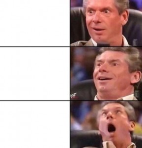 Create meme: vince mcmahon reaction, memes funny, memes