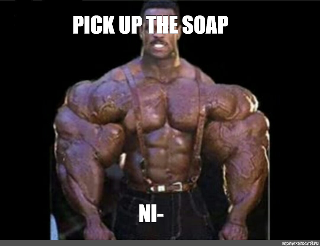 Pick up the soap meme