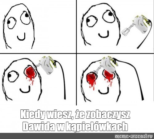 Meme Kiedy Wiesz że Zobaczysz Dawida W Kąpielówkach All Templates Meme 1800