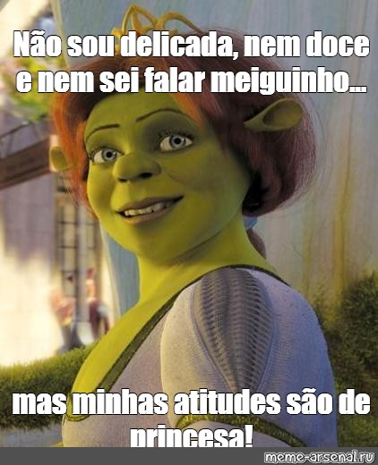 Si até a Fiona tem - Memes para você marcar seu amorzin