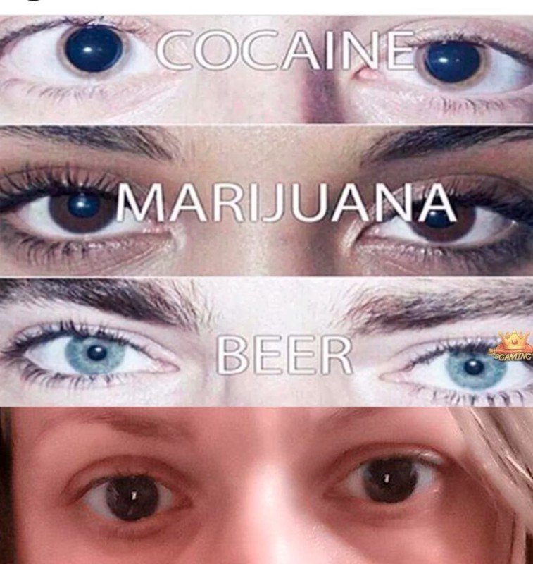 Create meme: cocaine marihuana beer meme, eyes under different drugs, meme marijuana cocaine