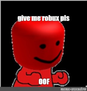 Create Meme Roblox Picture Oof Roblox Big Head Get Pictures Meme Arsenal Com - give me robux pls