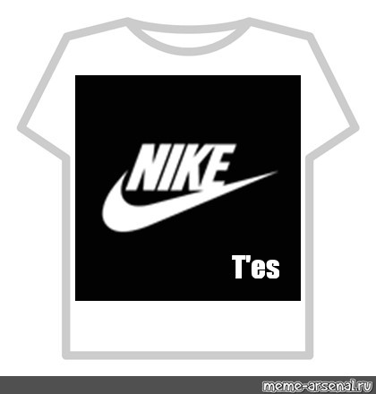 Create meme Nike to get, shirt roblox, t-shirt for the get black -  Pictures 