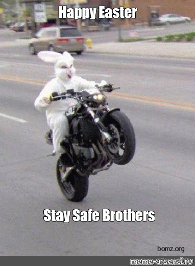 Meme Happy Easter Stay Safe Brothers Motorcycle Funny The Hare On The Bike Motorcycle All Templates Meme Arsenal Com