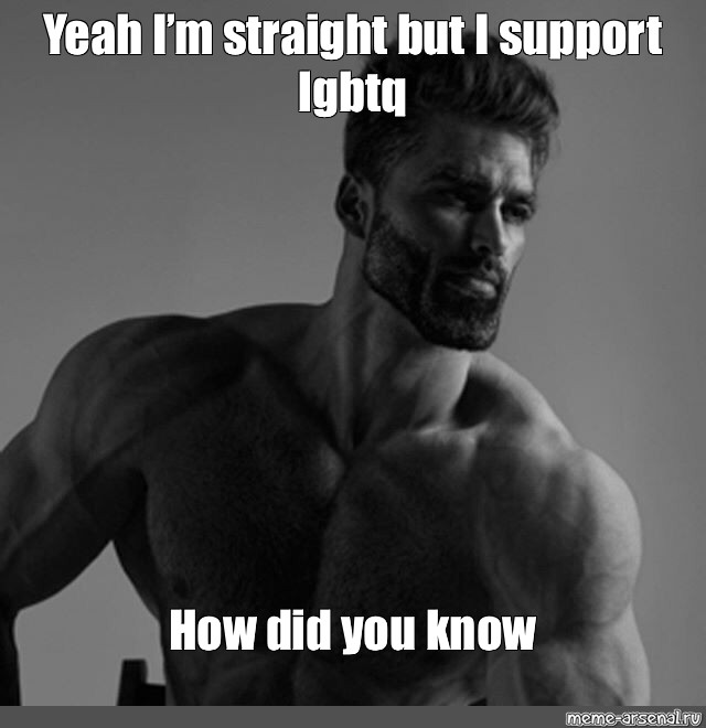 Meme Yeah Im Straight But I Support Lgbtq How Did You Know All Templates Meme 