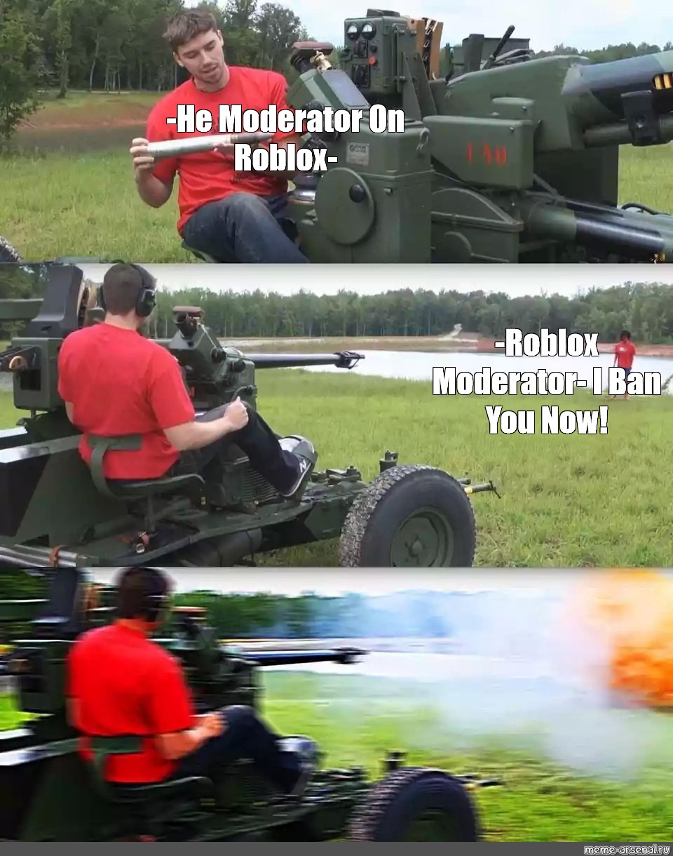 Somics Meme He Moderator On Roblox Roblox Moderator I Ban You Now Comics Meme Arsenal Com - сomics meme he moderator on roblox roblox moderator i