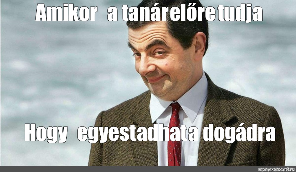 Meme: "Amikor A Tanár Előre Tudja Hogy Egyest Adhat A Dogádra" - All ...