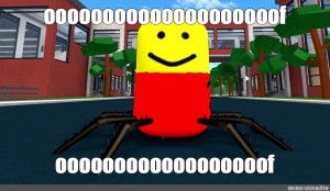 Create Meme Roblox Roblox Oof Spider Get The Meme Pictures Meme Arsenal Com - roblox oof meme