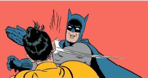 Create meme: Batman, Batman has Robin, Batman slap