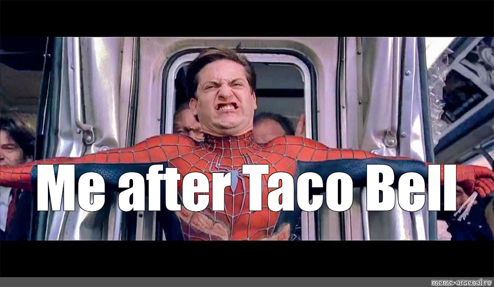 Meme Me After Taco Bell All Templates Meme 0762