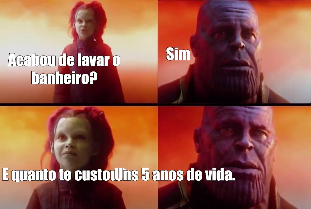 Сomics meme Sim Acabou de lavar o banheiro Uns 5 anos de vida E quanto te custou Comics