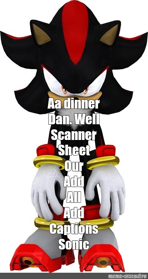 The best Shadow The Hedgehog memes :) Memedroid