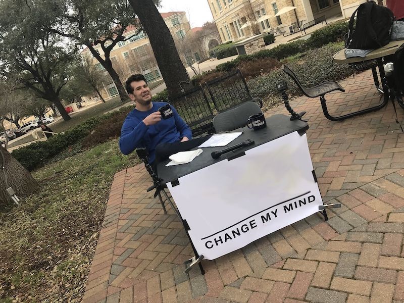 Create meme: you can t change my mind, change my mind meme, i change my mind