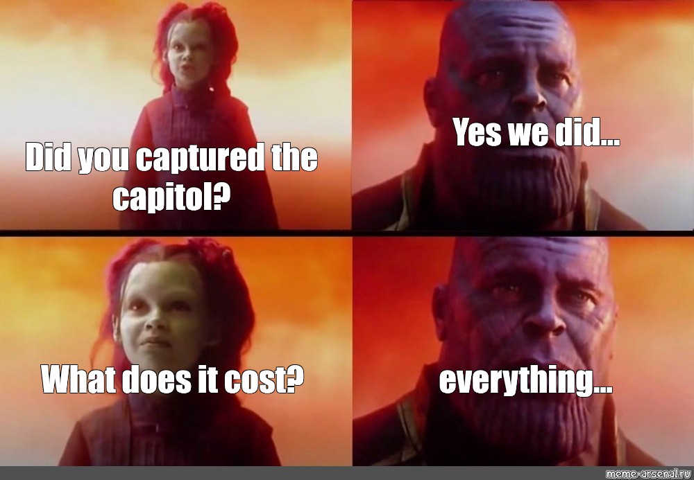 Somics Meme Yes We Did Did You Captured The Capitol Everything What Does It Cost Comics Meme Arsenal Com