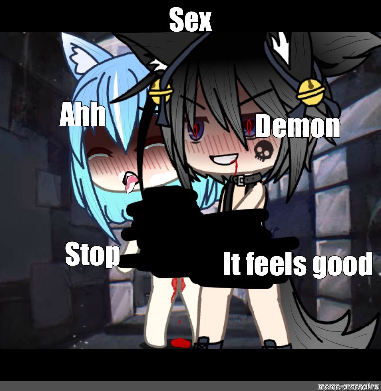 Meme Sex Ahh Demon Stop It Feels Good All Templates Meme 