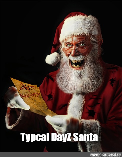 Meme Typcal DayZ Santa All Templates Meme Arsenal Com