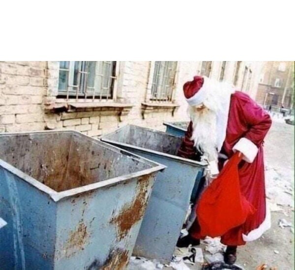 Create meme: Meanwhile, Santa Claus is collecting gifts for those who behaved badly., Santa Claus is a garbage can, Santa Claus is a homeless man