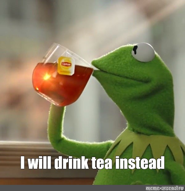 Create Meme Drink Tea Kermit The Frog Meme Pictures Meme Arsenal Com   Aecad6c6305306f949317796dcc8d0eb 