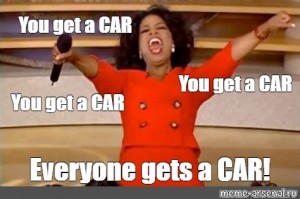 Oprah You Get A Car Meme