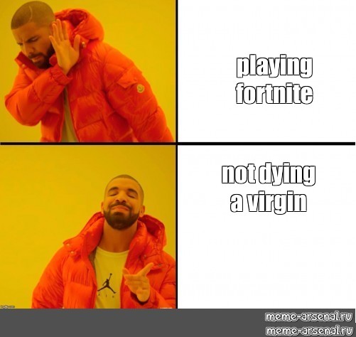somics meme playing fortnite not dying a virgin - fortnite is not dying