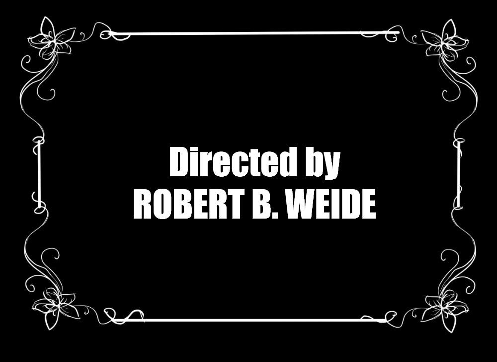 Сomics Meme: "Directed By ROBERT B. WEIDE" - Comics - Meme-arsenal.com