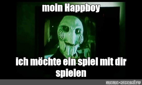 Meme Moin Happboy Ich Mochte Ein Spiel Mit Dir Spielen All Templates Meme Arsenal Com