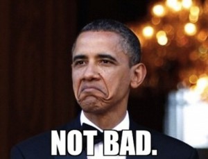 Create meme &quot;Barack Obama meme, Obama not bad, meme Obama not bad&quot; -  Pictures - Meme-arsenal.com