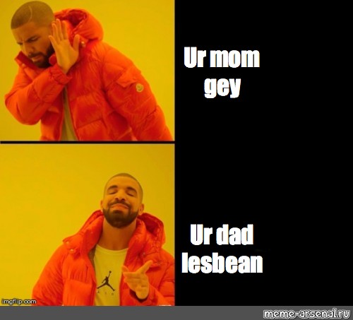 ur mom has big gay meme