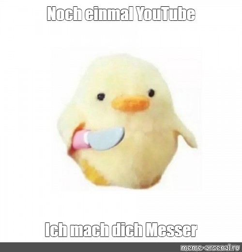 Meme Noch Einmal Youtube Ich Mach Dich Messer All Templates Meme Arsenal Com