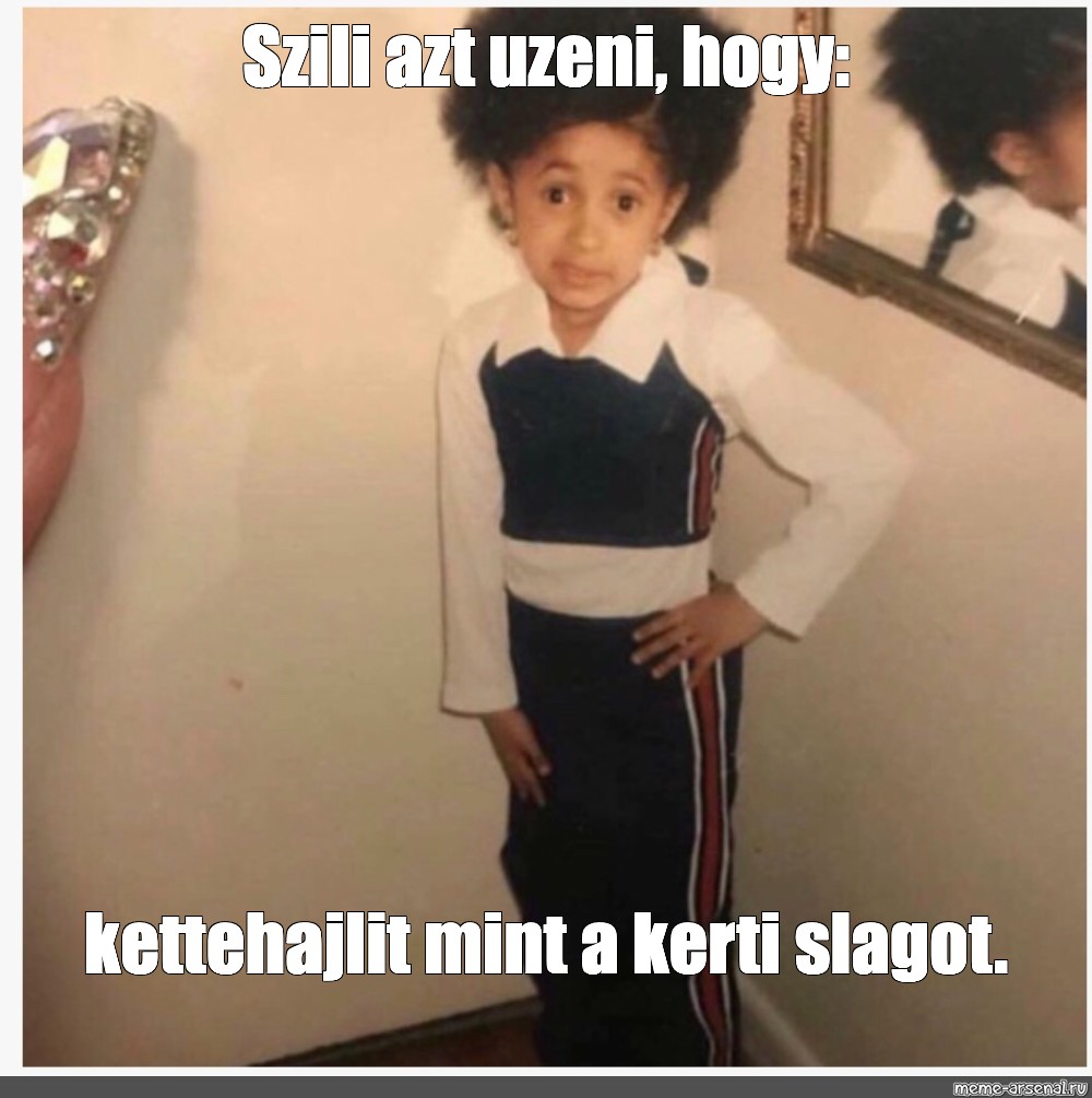 Meme: "Szili Azt Uzeni, Hogy: Kettehajlit Mint A Kerti Slagot." - All ...