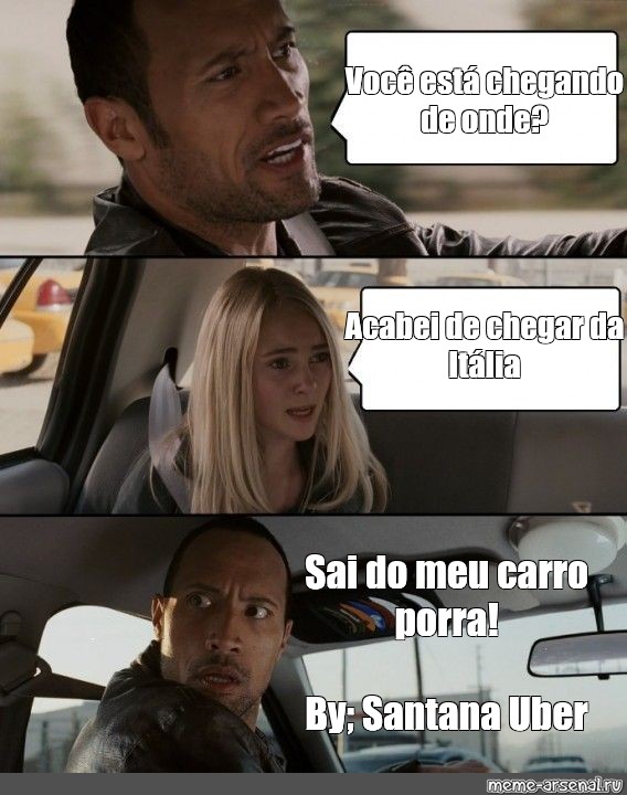 Сomics Meme Você Está Chegando De Onde Acabei De Chegar Da Itália Sai Do Meu Carro Porra By 3500