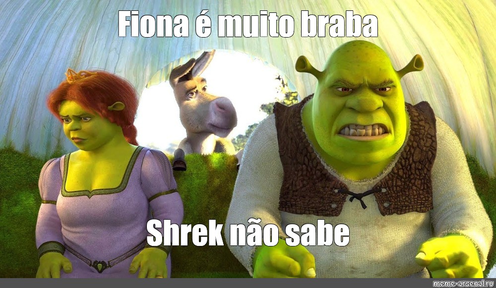 Meme: Fiona é muito braba Shrek não sabe - All Templates - Meme -arsenal.com