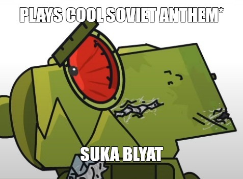 Meme: "PLAYS COOL SOVIET ANTHEM* SUKA BLYAT" - All Templates - Meme ...