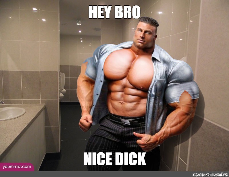 Create meme: Hey bro nice dick, meme Jock , bodybuilding meme