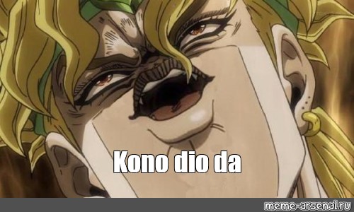 KONO DIO DA - Meme by XxTheSentryxX :) Memedroid