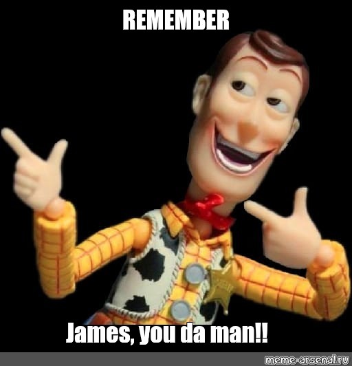 Meme Remember James You Da Man All Templates Meme