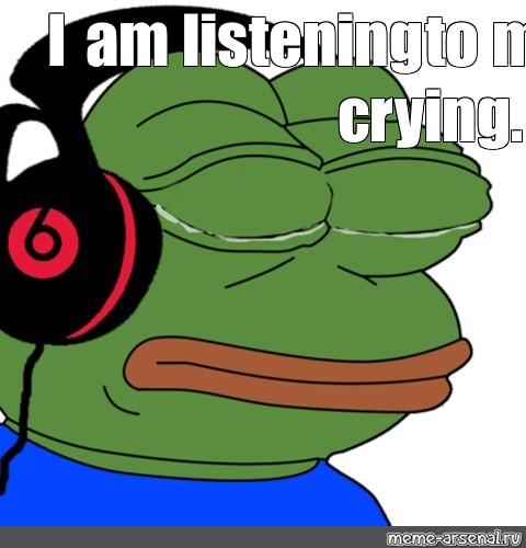 headphones crying listening to music meme