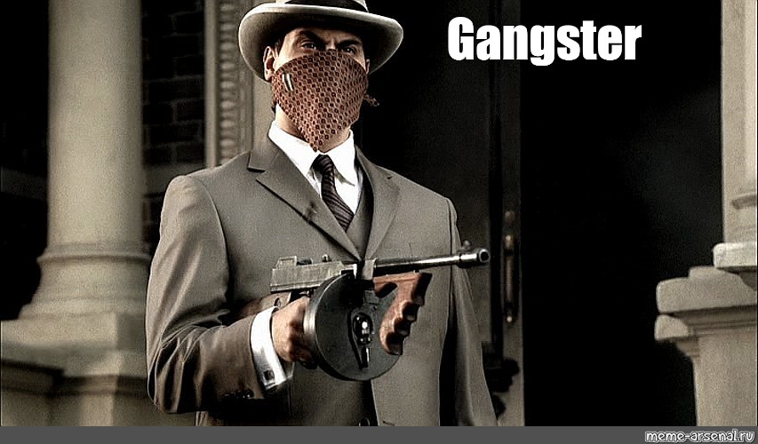 Мем: "Gangster" .