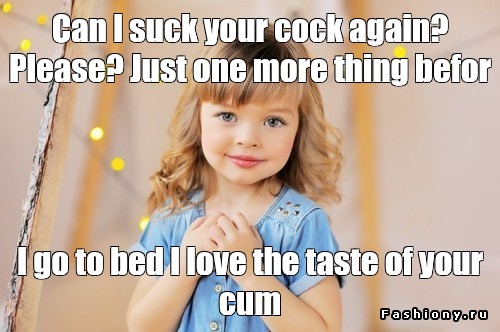 Meme Can I Suck Your Cock Again Please Just One More Thing Befor I Go To Bed I Love The 5723