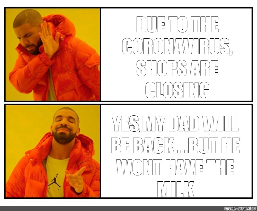 Somics Meme Due To The Coronavirus Shops Are Closing Yes My Dad Will Be Back But He Wont Have The Milk Comics Meme Arsenal Com