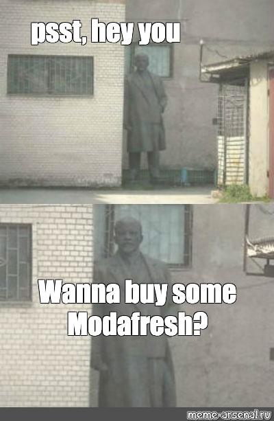 Meme Psst Hey You Wanna Buy Some Modafresh All Templates Meme Arsenal Com