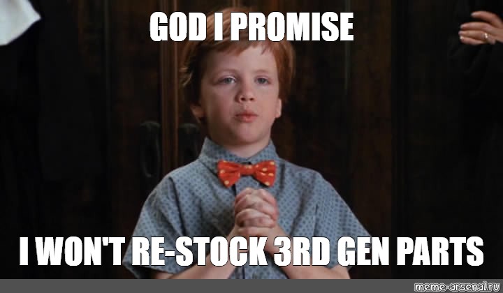 Meme God I Promise I Won T Re Stock 3rd Gen Parts All Templates Meme Arsenal Com