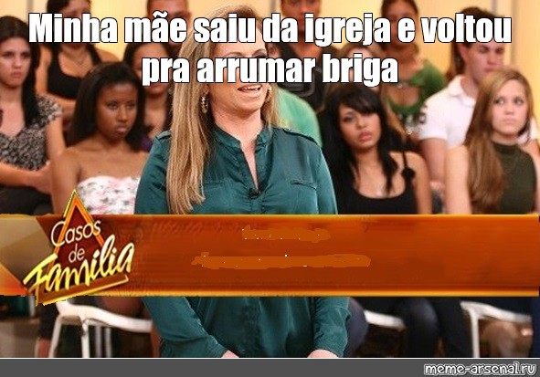 Meme Minha Mãe Saiu Da Igreja E Voltou Pra Arrumar Briga All Templates Meme 8210