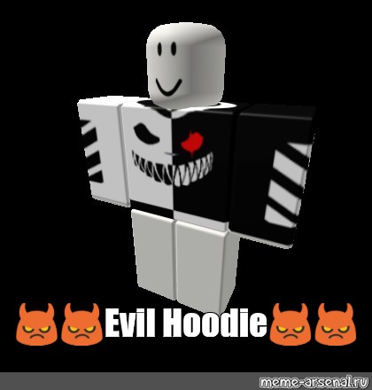 Meme Evil Hoodie All Templates Meme Arsenal Com - evl shrt roblox