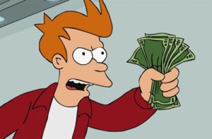 Create meme: futurama, shut up and take my money, Money