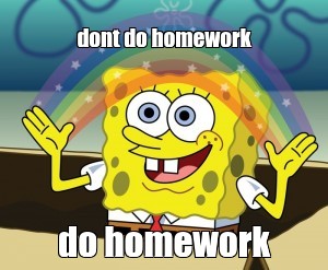 my homies don't do homework